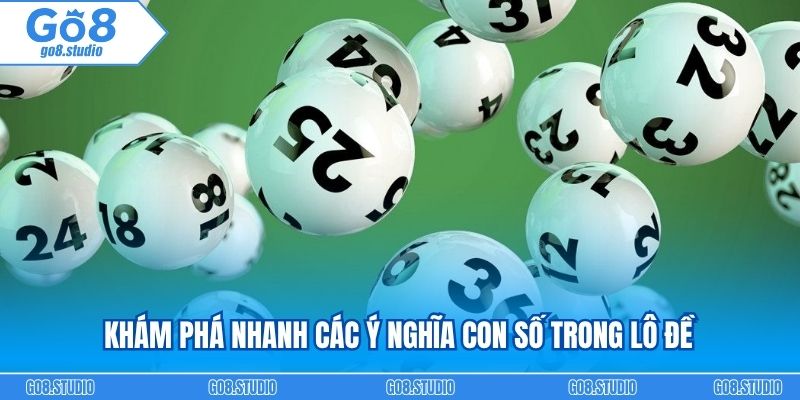 Khám phá nhanh các ý nghĩa con số trong lô đề