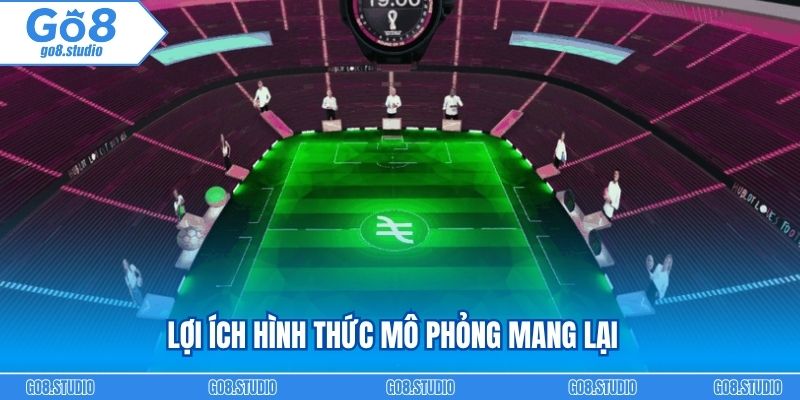 Lợi ích hình thức mô phỏng mang lại