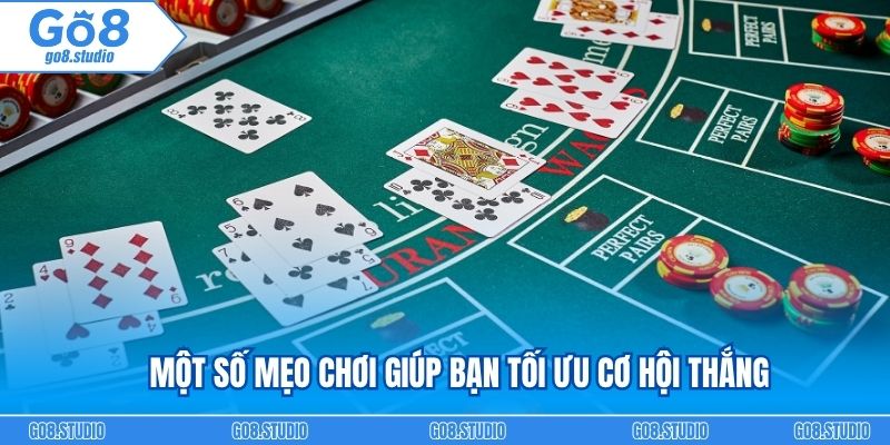 Một số mẹo chơi giúp bạn tối ưu cơ hội thắng