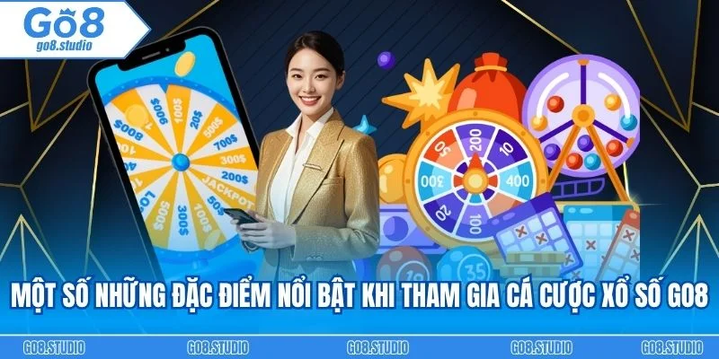 Một số những đặc điểm nổi bật khi tham gia cá cược xổ số go8