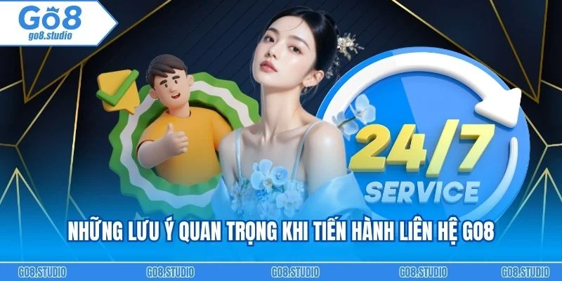 Những lưu ý quan trọng khi tiến hành liên hệ go8
