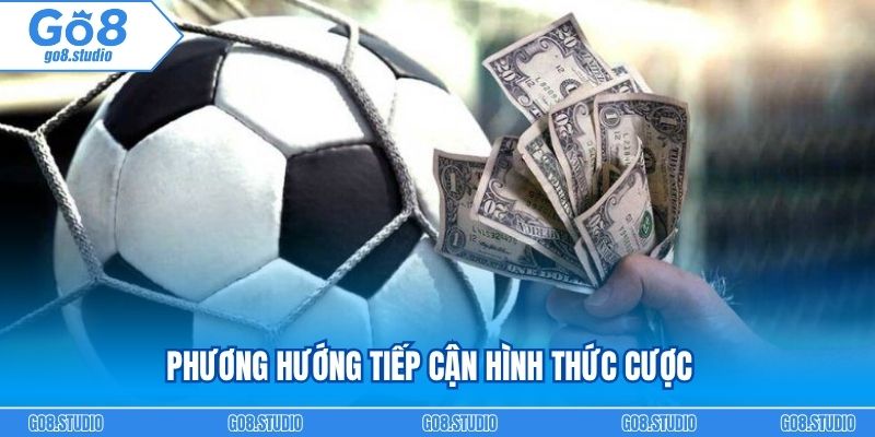 Phương hướng tiếp cận hình thức cược