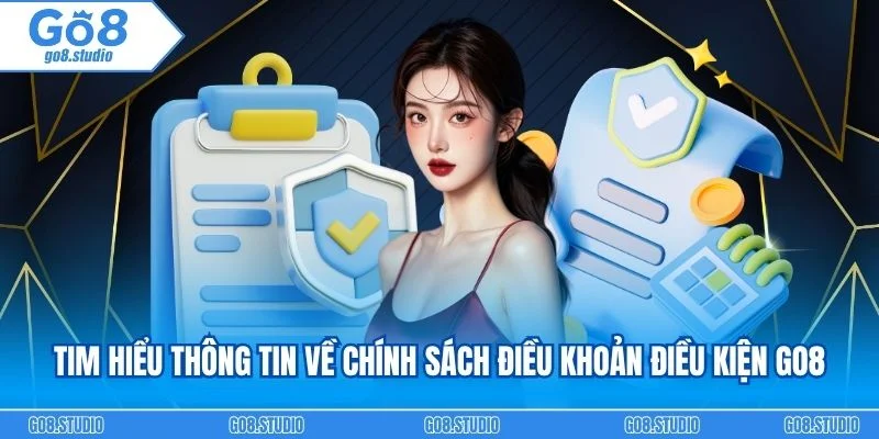 Tim hiểu thông tin về chính sách điều khoản điều kiện go8