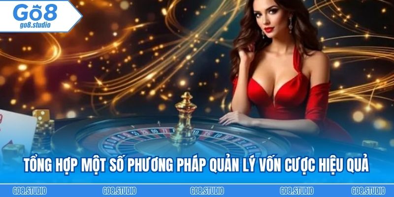 Tổng hợp một số phương pháp quản lý vốn cược hiệu quả